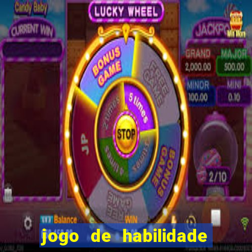 jogo de habilidade para ganhar dinheiro